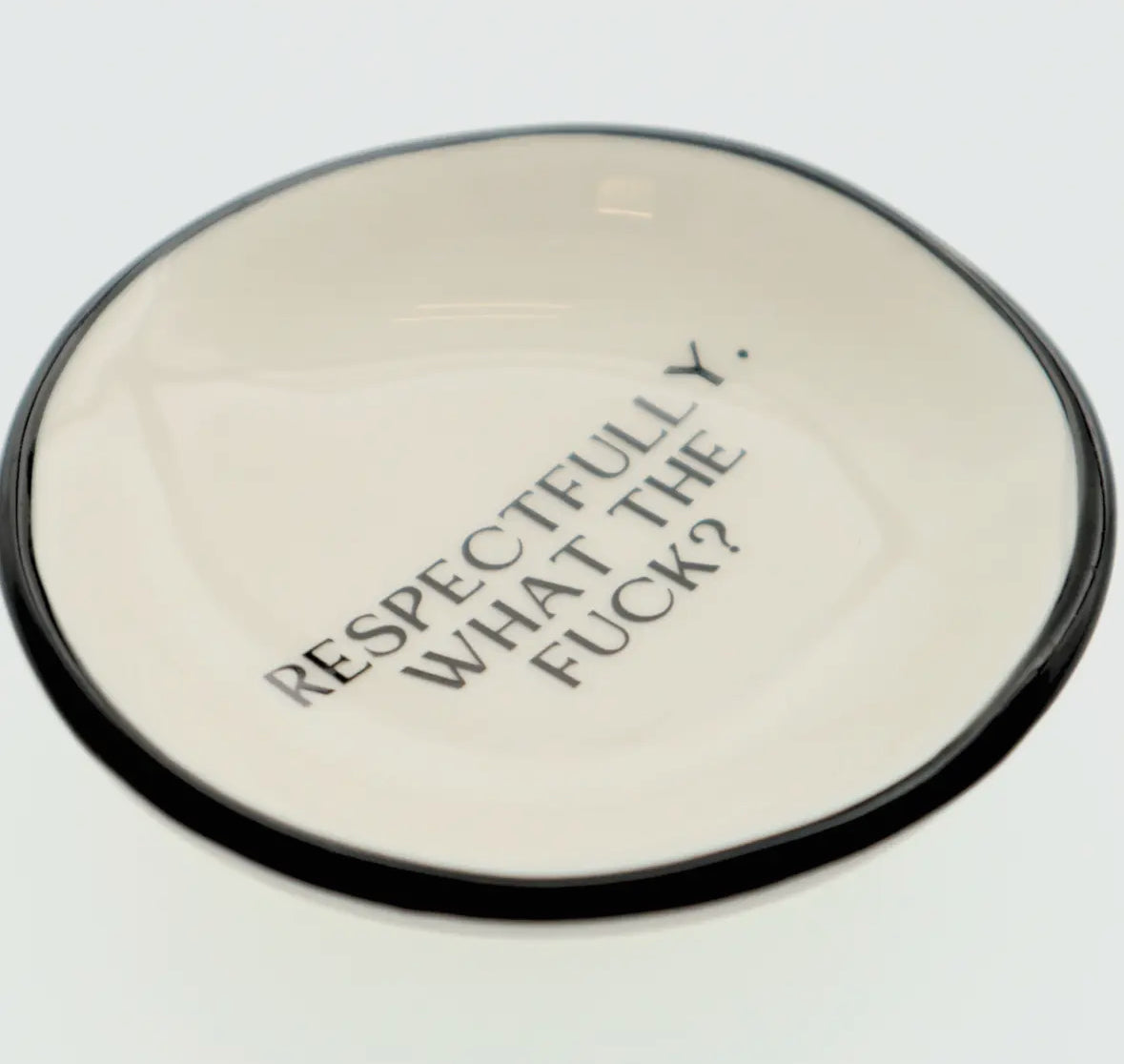 ‘Respectfully, What the Fuck?’ - Ring Dish