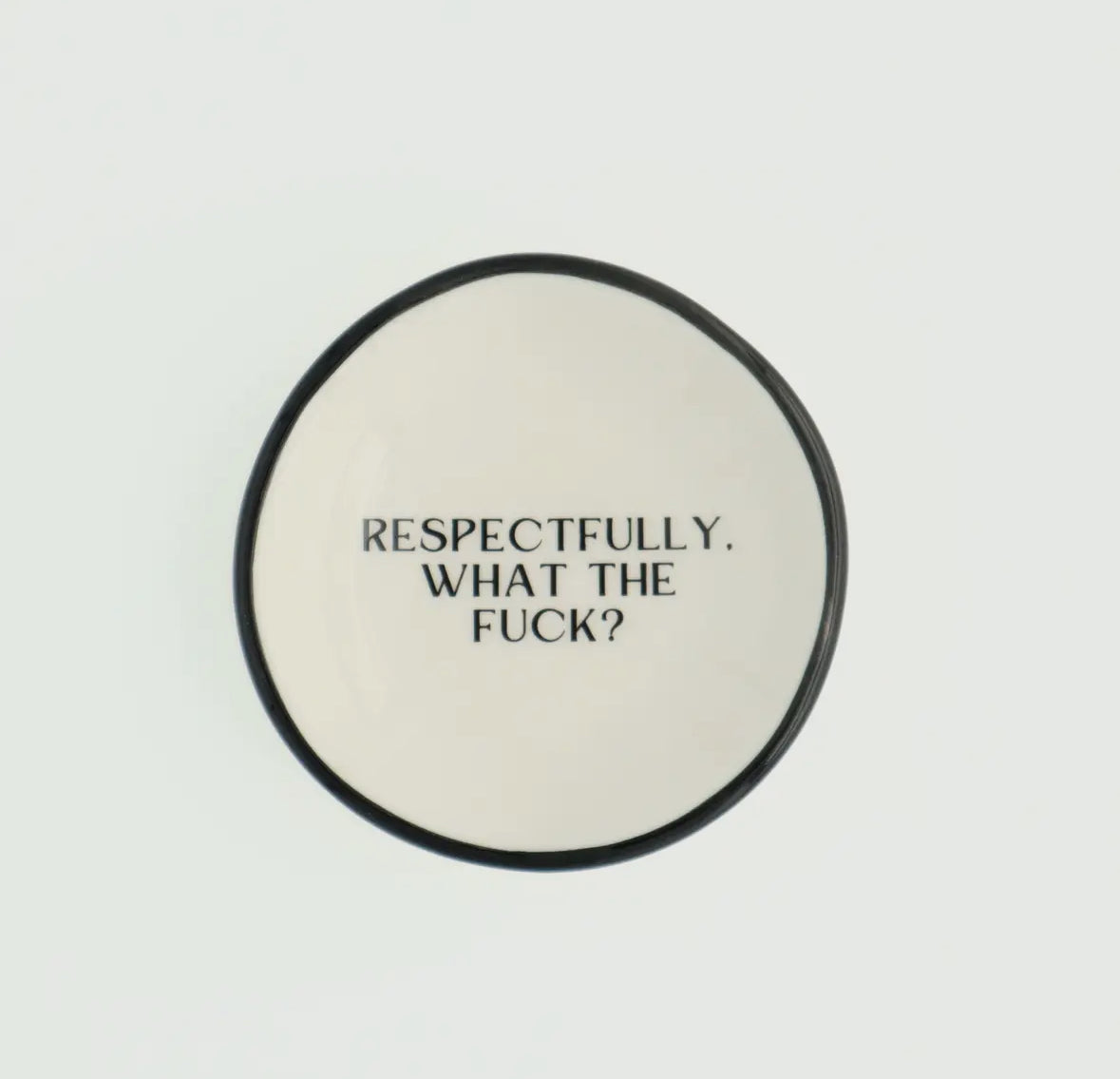 ‘Respectfully, What the Fuck?’ - Ring Dish
