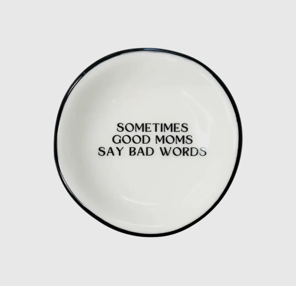 Sometimes Good Moms - Ring Dish
