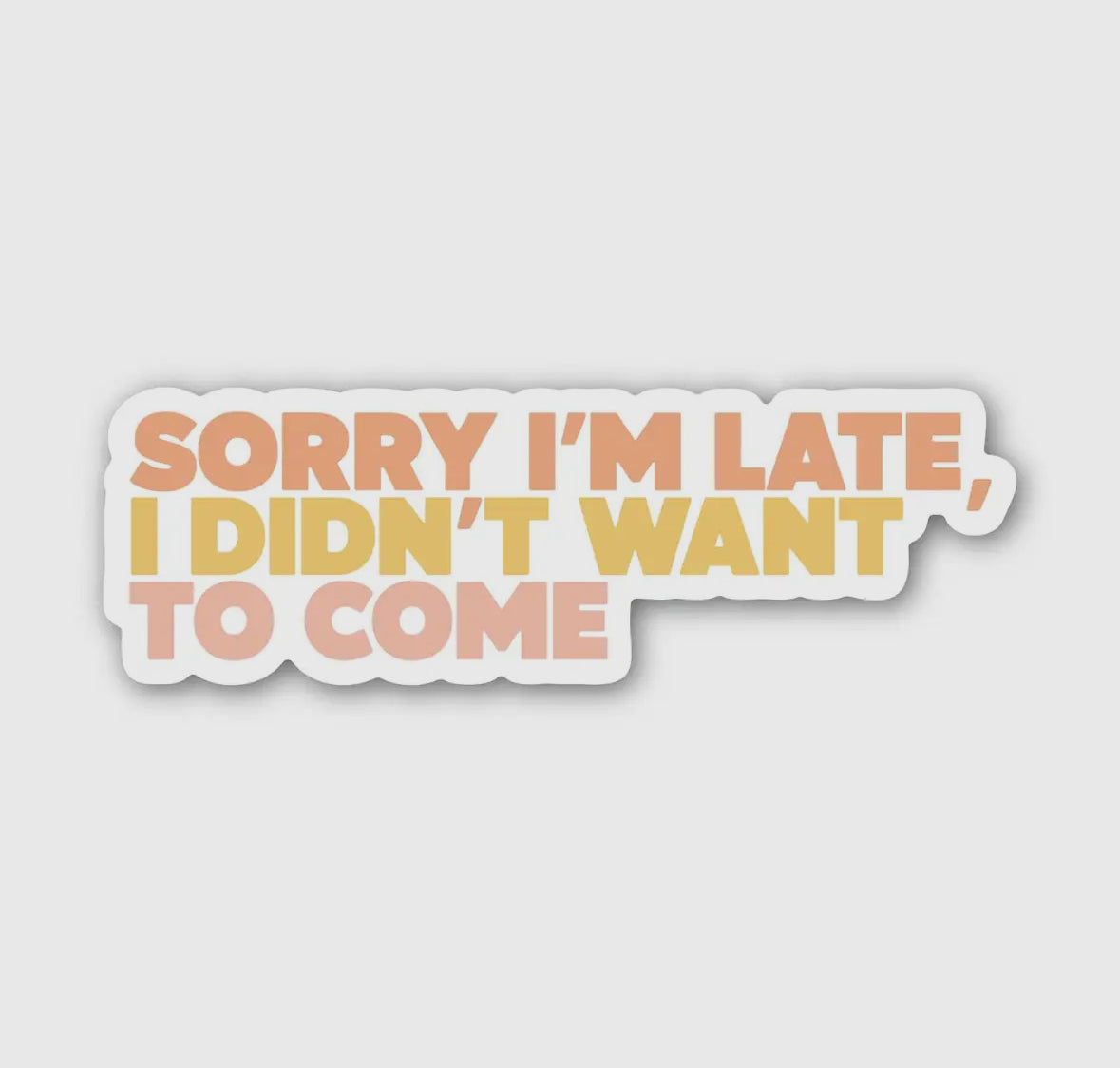 Sorry I'm Late - I Didn't Want to Come