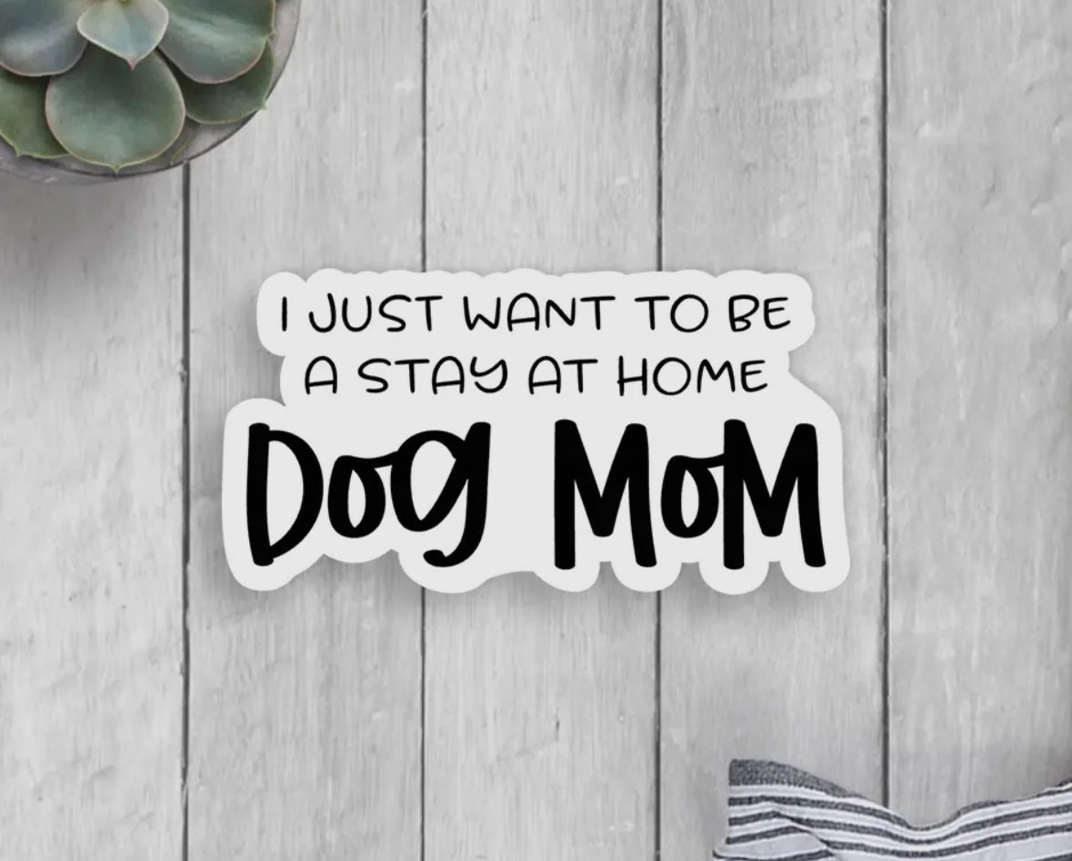 Stay at Home Dog Mom Vinyl Sticker