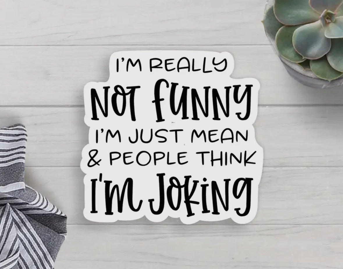 'I'm Just Mean' Vinyl Sticker