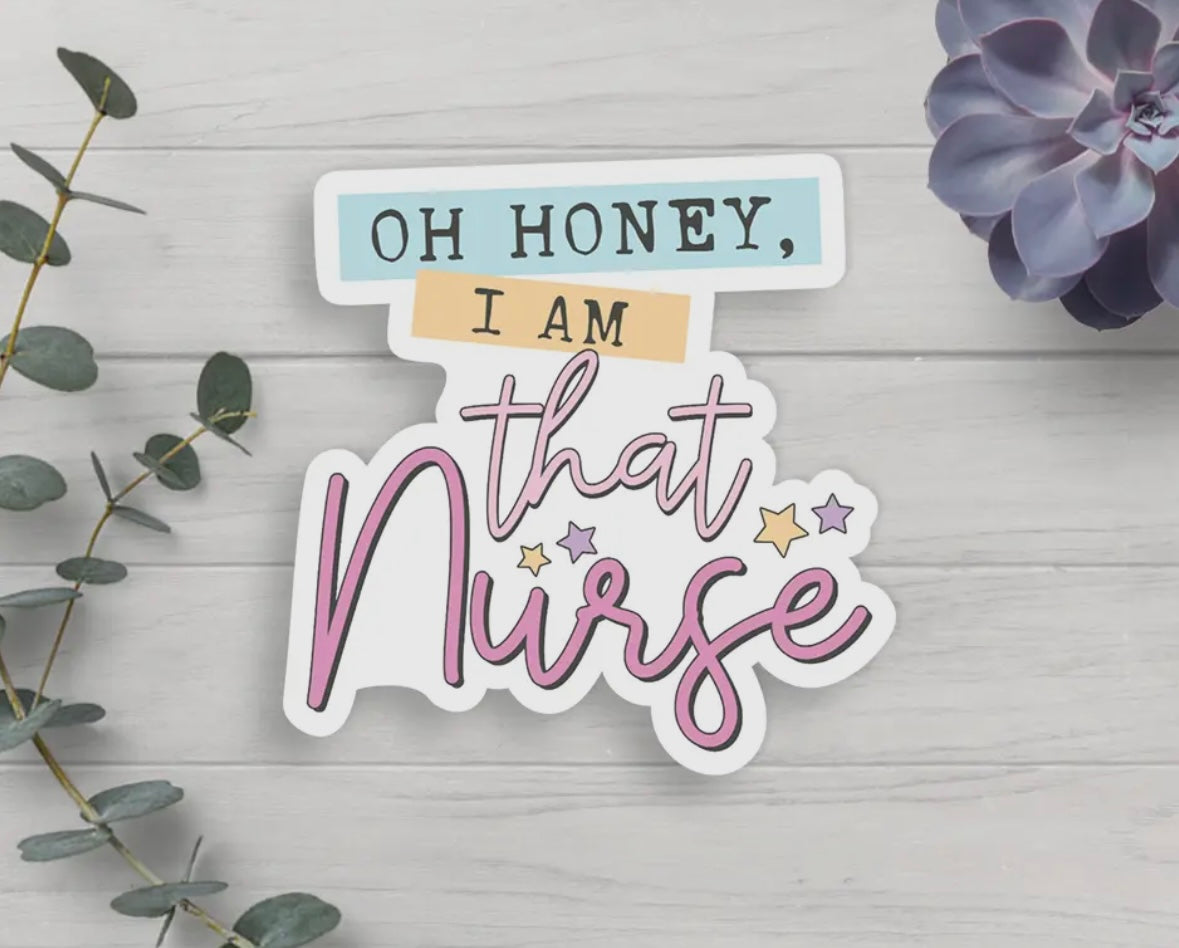 'Oh Honey, I Am That Nurse' Vinyl Sticker