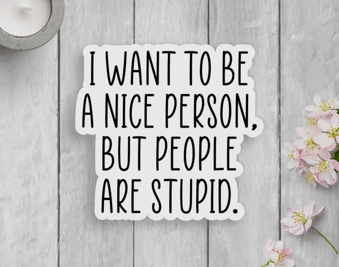 'I Want to Be a Nice Person' Vinyl Sticker