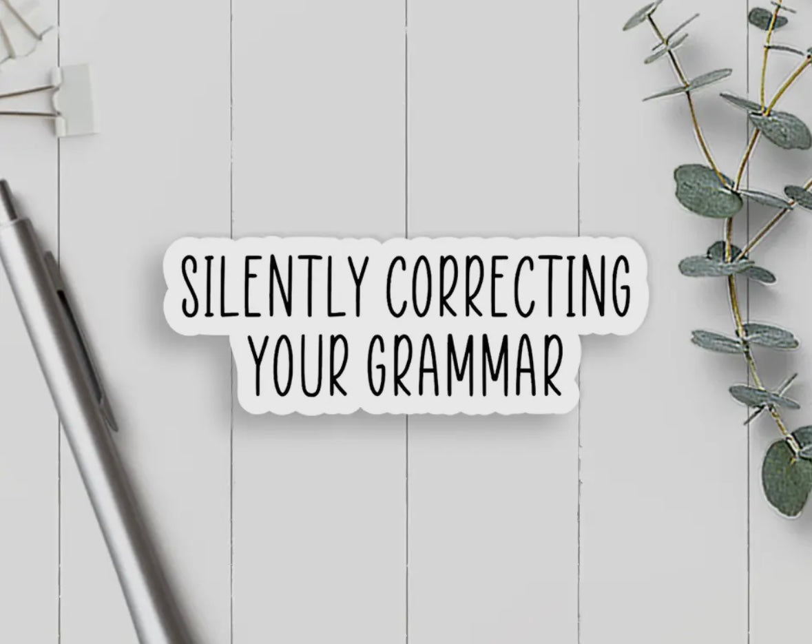 'Silently Correcting Your Grammar' Vinyl Sticker