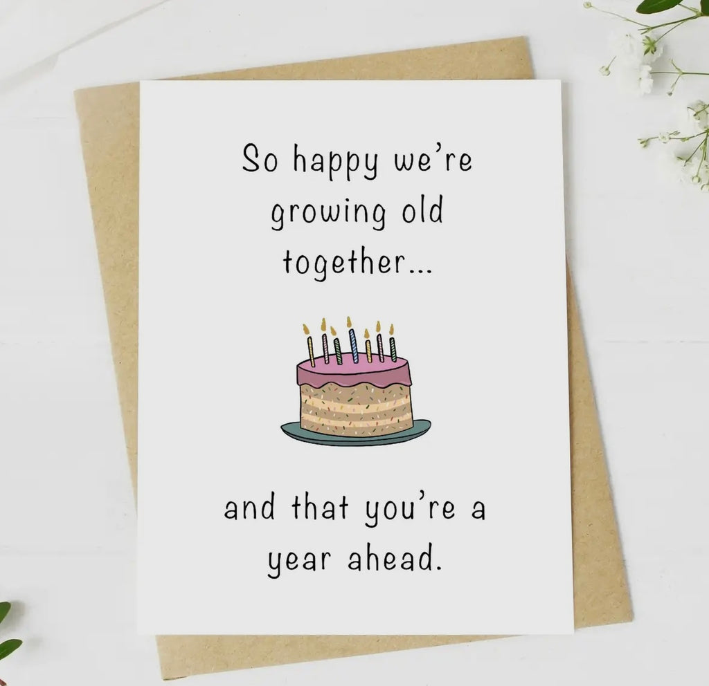 "So Happy We're Growing Old Together" Birthday Card