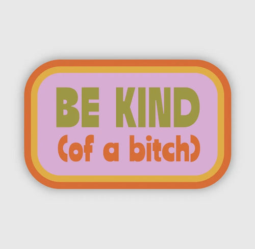 "Be Kind (of a Bitch)" Vinyl Sticker