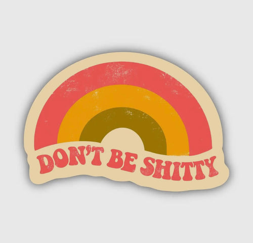 "Don't Be Shitty" Rainbow Vinyl Sticker