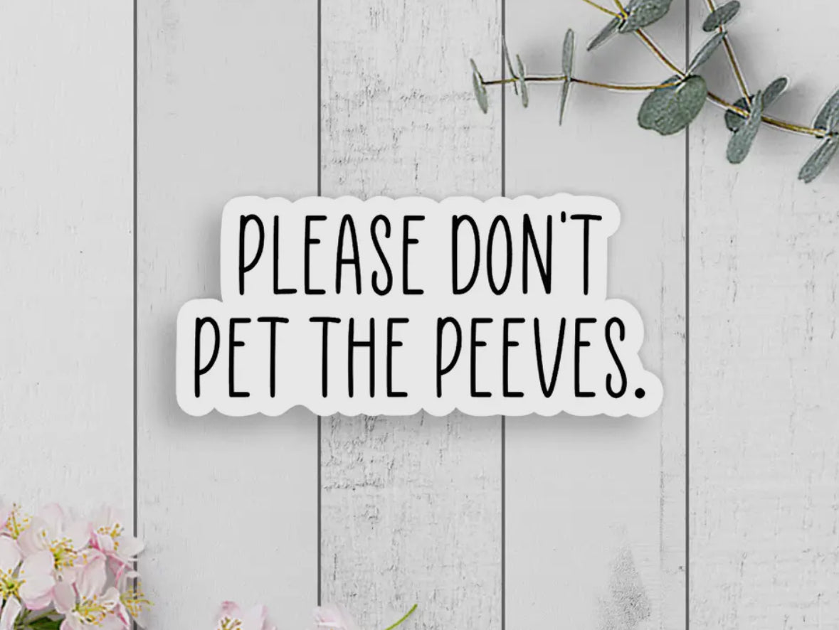 'Please Don't Pet The Peeves' Vinyl Sticker