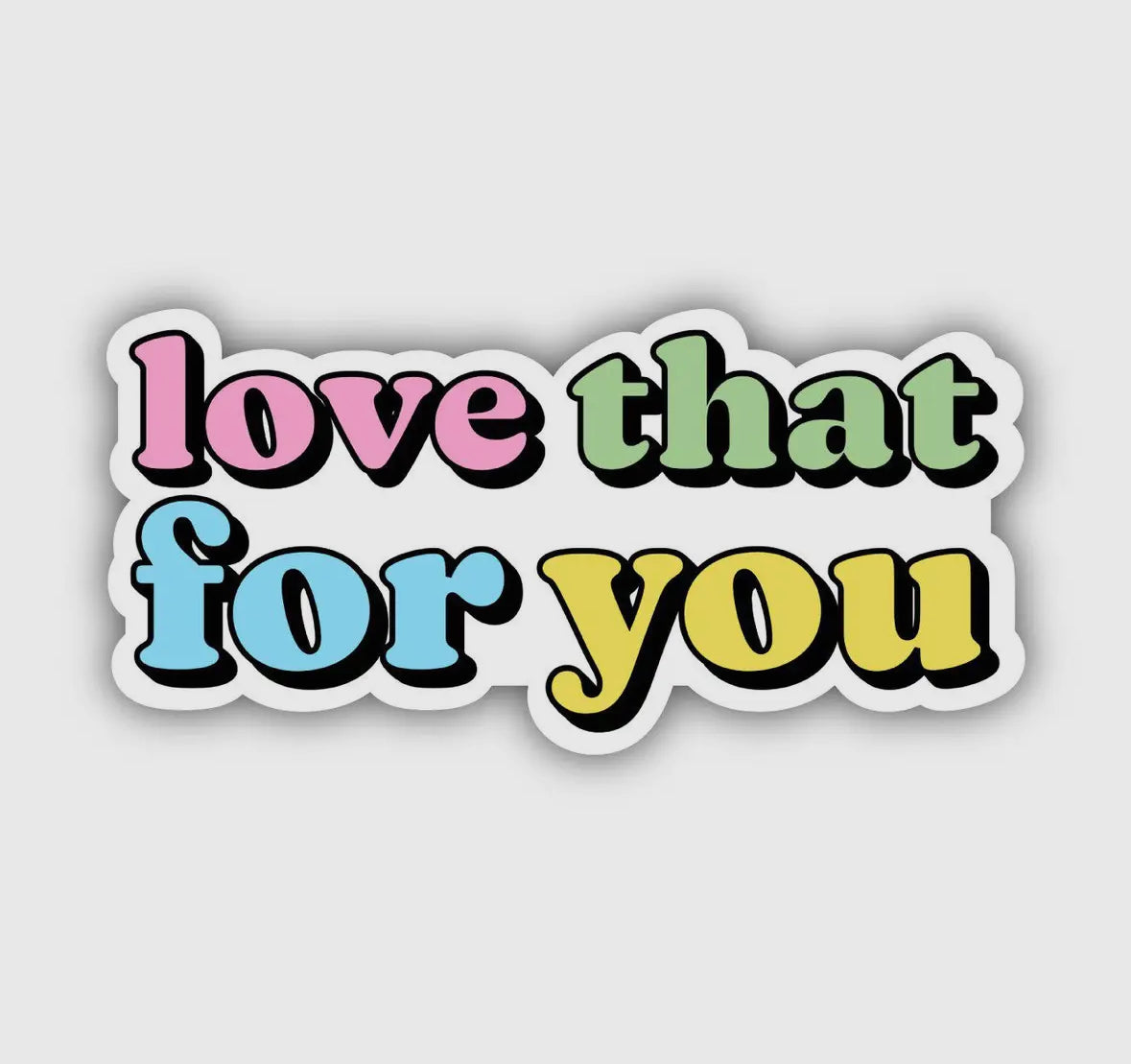 'Love That For You' Vinyl Sticker