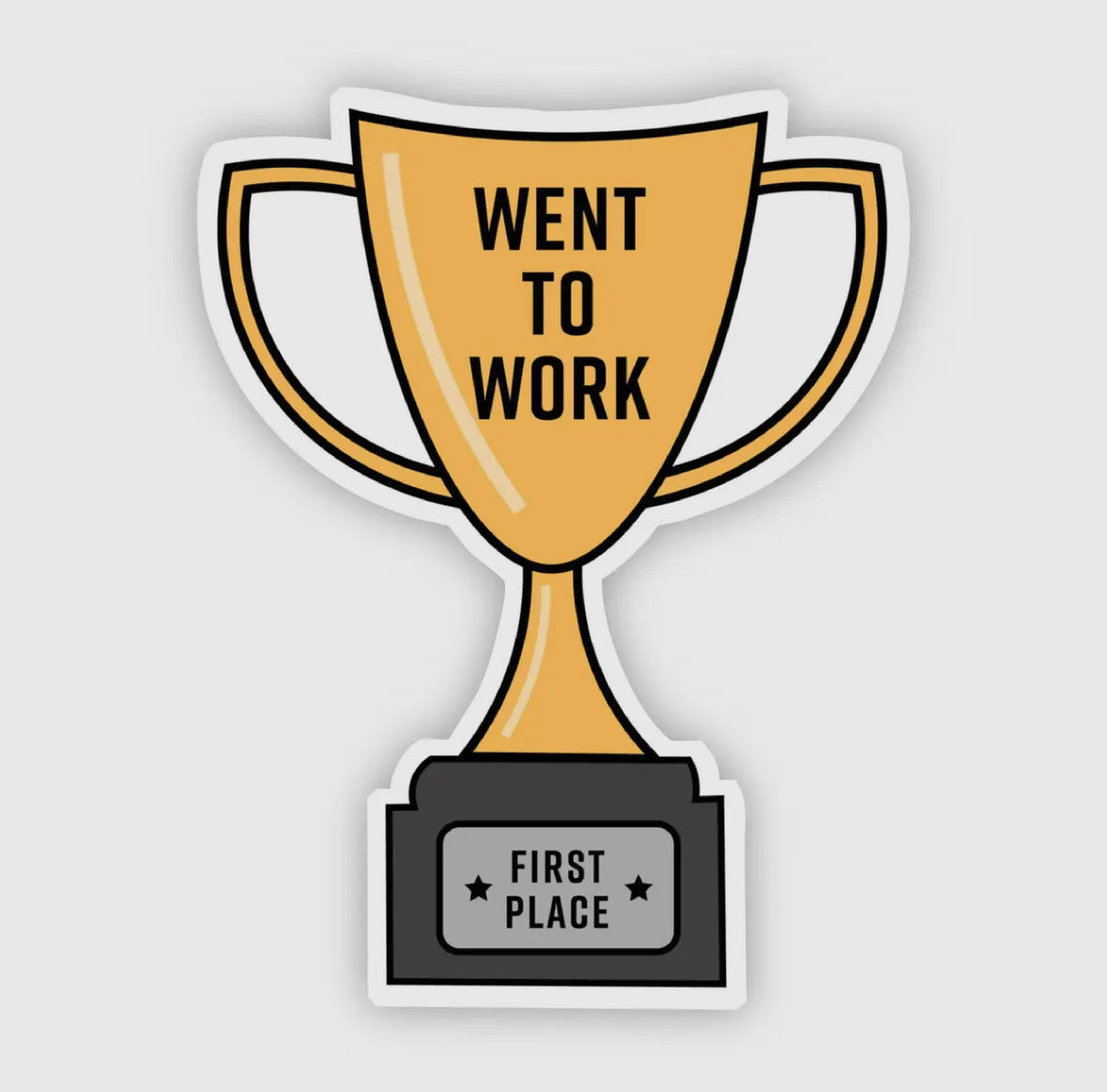 Went to Work Trophy Vinyl Sticker