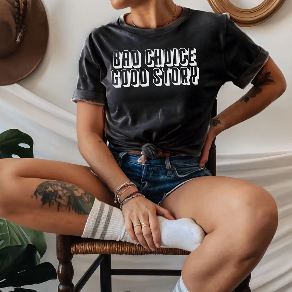 'Bad Choice Good Story' Tee